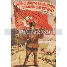 Birinci Dünya Savaşı'nda Osmanlı Seferberliği | Mehmet Beşikçi