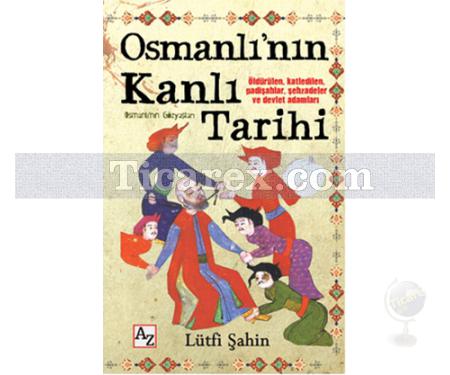 Osmanlı'nın Kanlı Tarihi | Lütfi Şahin - Resim 1