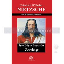 İşte Böyle Buyurdu Zerdüşt | Friedrich Wilhelm Nietzsche