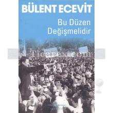 Bu Düzen Değişmelidir | Bülent Ecevit