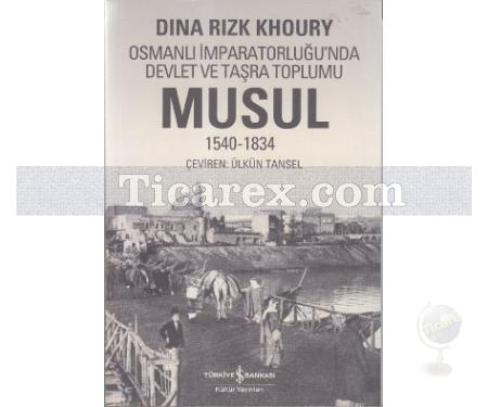 Musul 1540-1834 | Osmanlı İmparatorluğu'nda Devlet Ve Taşra Toplumu | Dina Rizk Khoury - Resim 1