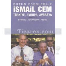 Türkiye, Avrupa, Avrasya - Cilt: 1 | Strateji, Yunanistan, Kıbrıs | İsmail Cem