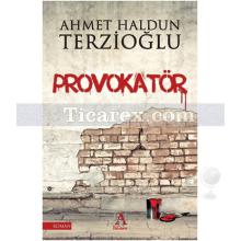 Provokatör | Ahmet Haldun Terzioğlu