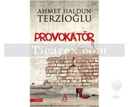 Provokatör | Ahmet Haldun Terzioğlu - Resim 1