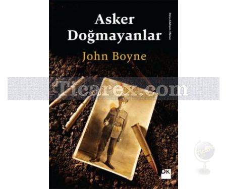 Asker Doğmayanlar | John Boyne - Resim 1