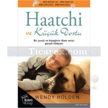 Haatchi ve Küçük Dostu | Wendy Holden