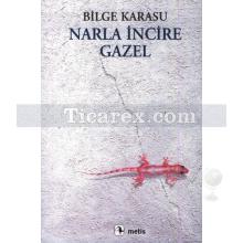 Narla İncire Gazel | Bilge Karasu