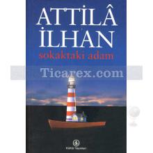 Sokaktaki Adam | Attila İlhan