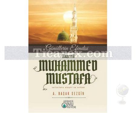 Gönüllerin Efendisi Hazreti Muhammed Mustafa (s.a.s) | Başak Sezgin - Resim 1