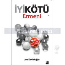 İyi Kötü Ermeni | Jan Devletoğlu