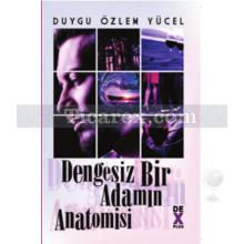 Dengesiz Bir Adamın Anatomisi | Duygu Özlem Yücel