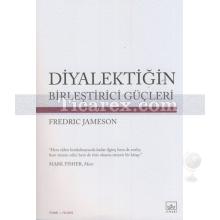 Diyalektiğin Birleştirici Güçleri | Fredric Jameson