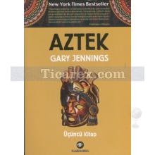 Aztek - Üçüncü Kitap | Gary Jennings
