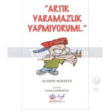 Artık Yaramazlık Yapmıyorum | Alyson Schafer