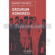 Erzurum Kongresi | Milli Mücadele Tarihi 1 | Mahmut Goloğlu