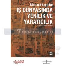 İş Dünyasında Yenilik Ve Yaratıcılık | Richart Luecke