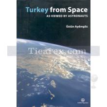 Turkey From Space | As Viewed By Astronauts | Üstün Aydıngöz