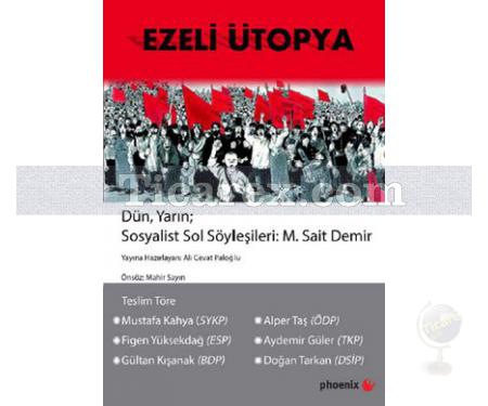 Ezeli Ütopya | Dün, Yarın; Sosyalist Sol Söyleşileri | M.Sait Demir - Resim 1