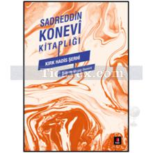 Kırk Hadis Şerhi | Sadreddin Konevi Kitaplığı | Kolektif