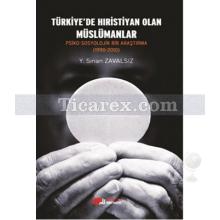 Türkiye'de Hıristiyan Olan Müslümanlar | Psiko-Sosyolojik Bir Araştırma (1990-2010) | Y.Sinan Zavalsız