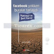 Facebook Yokken Buralar Tarlaydı | Yumuşak Ve Sert Yazılar | Gürbüz Evren