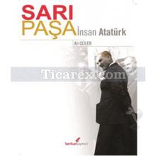 Sarı Paşa - İnsan Atatürk | Ali Güler