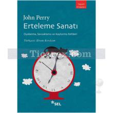 Erteleme Sanatı | Oyalanma, Savsaklama ve Kaytarma Rehberi | John Perry