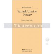 Yazmak Üzerine Notlar | Jules Renard