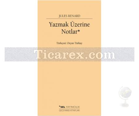 Yazmak Üzerine Notlar | Jules Renard - Resim 1