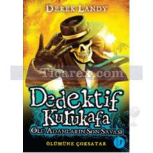 Dedektif Kurukafa - Ölü Adamların Son Savaşı | ( Ciltli ) | Derek Landy