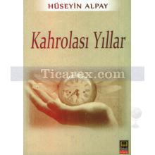 Kahrolası Yıllar | Hüseyin Alpay