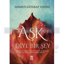 Aşk Diye Bir Şey | Ahmed Günbay Yıldız