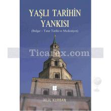 Yaşlı Tarihin Yankısı | Bulgar - Tatar Tarihi ve Medeniyeti | İklil Kurban