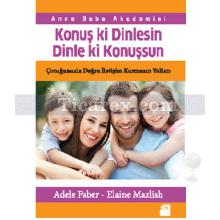 Konuş ki Dinlesin Dinle ki Konuşsun | Adele Faber, Elaine Mazlish