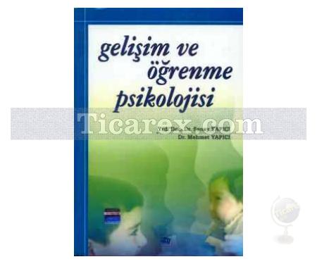 Gelişim ve Öğrenme Psikolojisi | Mehmet Yapıcı, Şenay Yapıcı - Resim 1