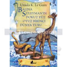 Balina Süleyman'ın Dokuz Yüz Otuz Birinci Dünya Turu | Ursula K. Le Guin