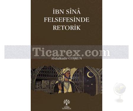İbn Sina Felsefesinde Retorik | Abdülkadir Coşkun - Resim 1