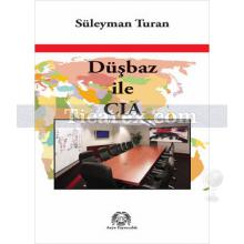 Düşbaz ile CIA | Süleyman Turan