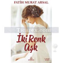 İki Renk Aşk | Fatih Murat Arsal