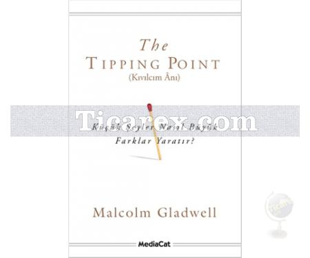 The Tipping Point - Kıvılcım Anı | Malcolm Gladwell - Resim 1