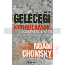 Geleceği Kurgulamak | Noam Chomsky