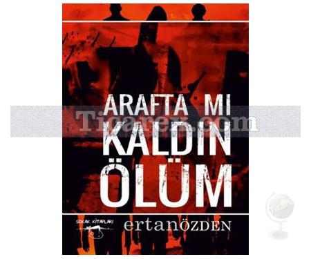 Arafta mı Kaldın Ölüm | Ertan Özden - Resim 1