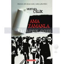 Ama Zamanla | Mustafa Çelik