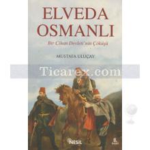 Elveda Osmanlı | Mustafa Uluçay