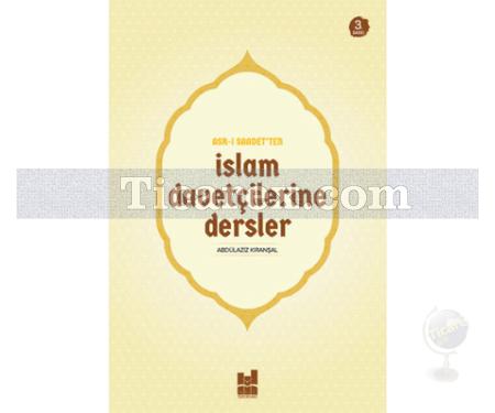 Asr-ı Saadet'ten İslam Davetçilerine Dersler | Abdülaziz Kıranşal - Resim 1