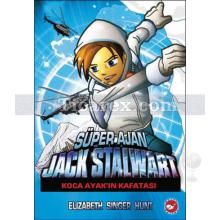 Süper Ajan Jack Stalwart 13 - Koca Ayak'ın Kafatası | Elizabeth Singer Hunt