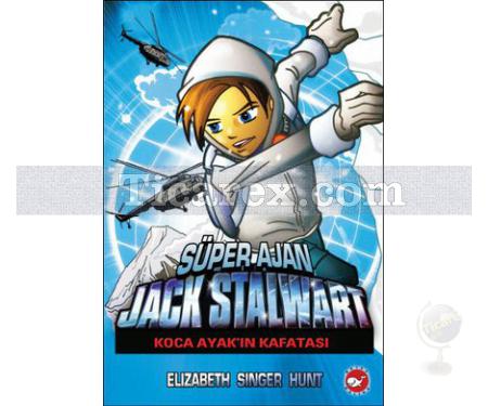 Süper Ajan Jack Stalwart 13 - Koca Ayak'ın Kafatası | Elizabeth Singer Hunt - Resim 1