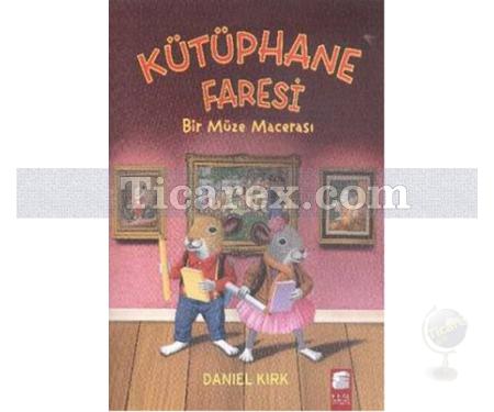 Bir Müze Macerası | Kütüphane Faresi | Daniel Kırk - Resim 1