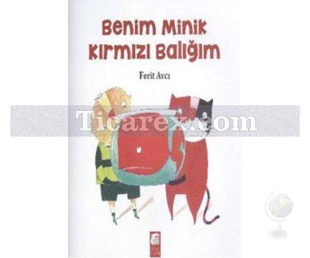 Benim Minik Kırmızı Balığım | Ferit Avcı - Resim 1