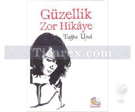 Güzellik Zor Hikaye | Tuğba Ünal - Resim 1